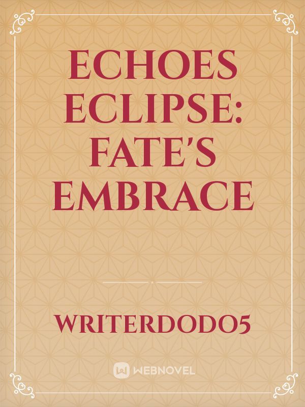 Echoes Eclipse: Fate's Embrace
