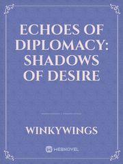 Echoes of Diplomacy: Shadows of desire Book