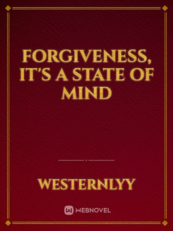Forgiveness, It's A State Of Mind
