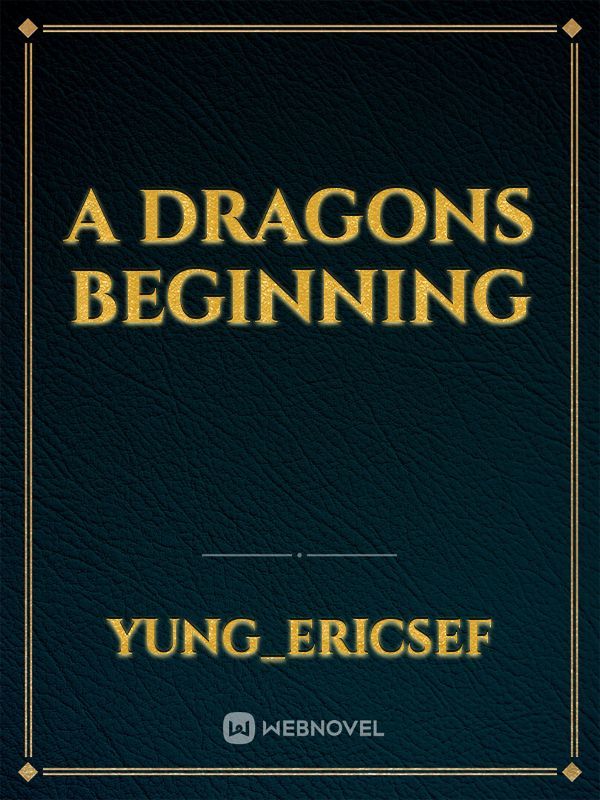 A Dragons Beginning