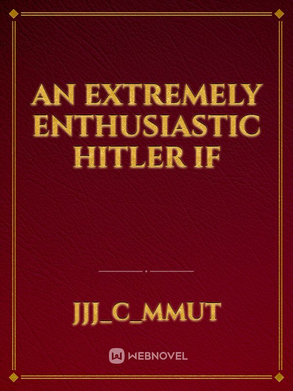 An extremely enthusiastic Hitler if