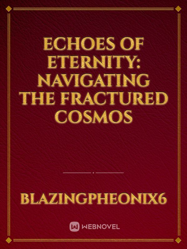 Echoes of Eternity: Navigating the Fractured Cosmos