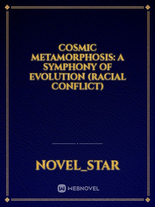 Cosmic Metamorphosis: A Symphony of Evolution (Racial Conflict)