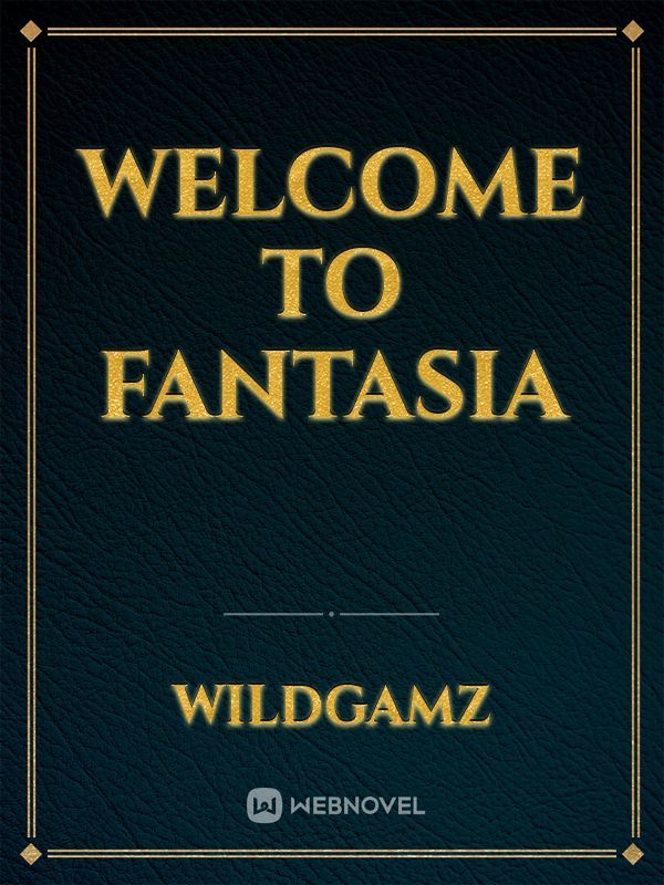 Welcome to Fantasia