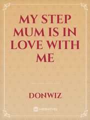 MY STEP MUM IS IN LOVE WITH ME Book