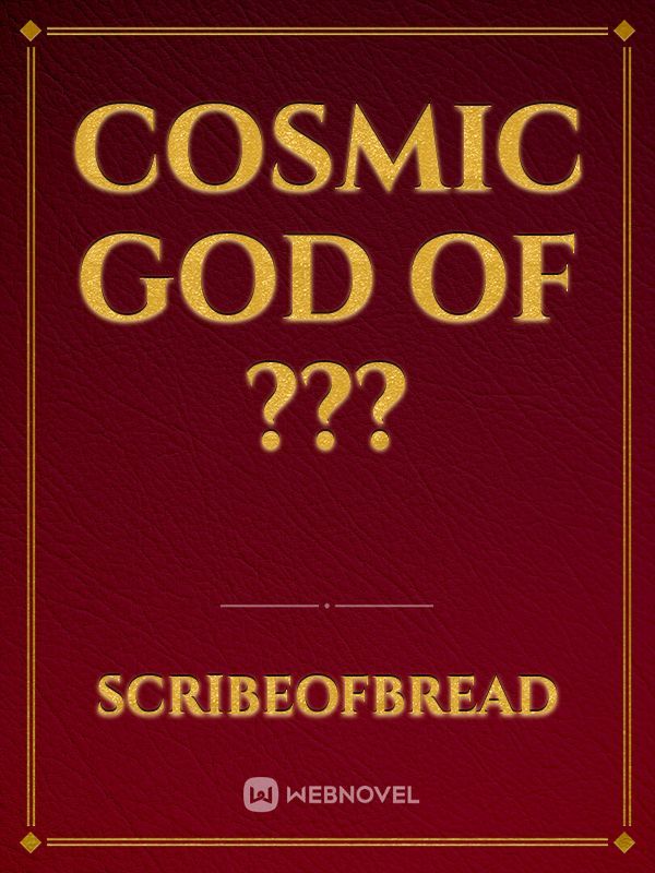 Cosmic God of ???