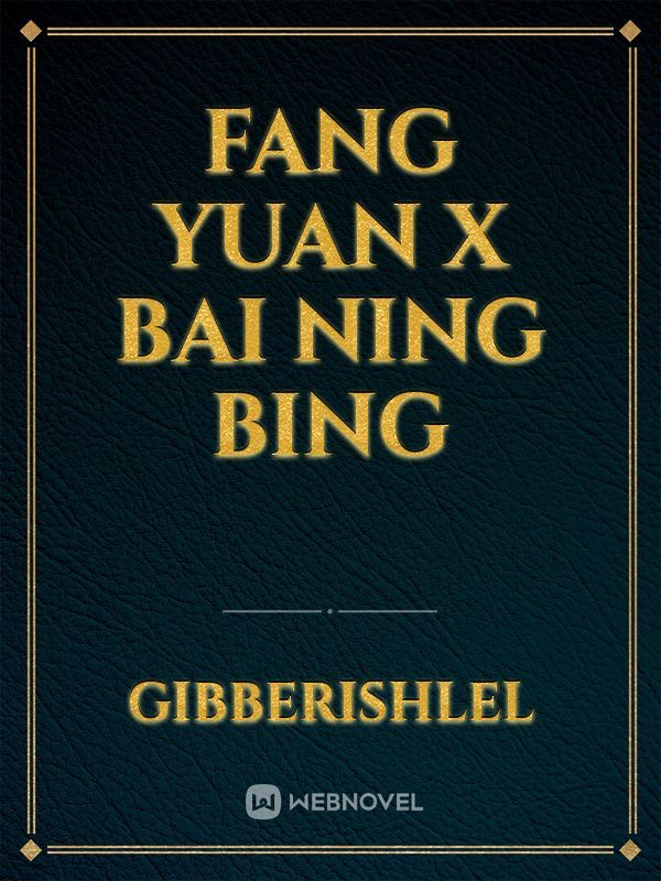Fang Yuan X Bai Ning Bing