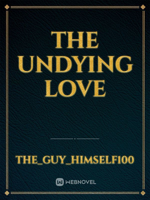 ThE undying Love