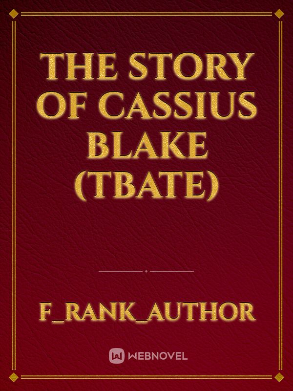 The Story of Cassius Blake (TBATE)