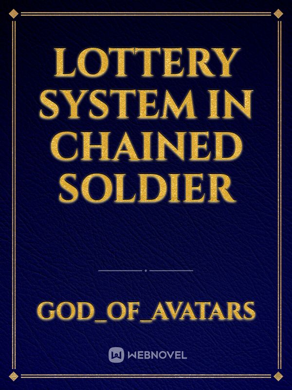 Lottery system in chained soldier