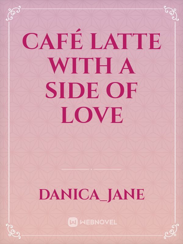 Café Latte with a Side of Love