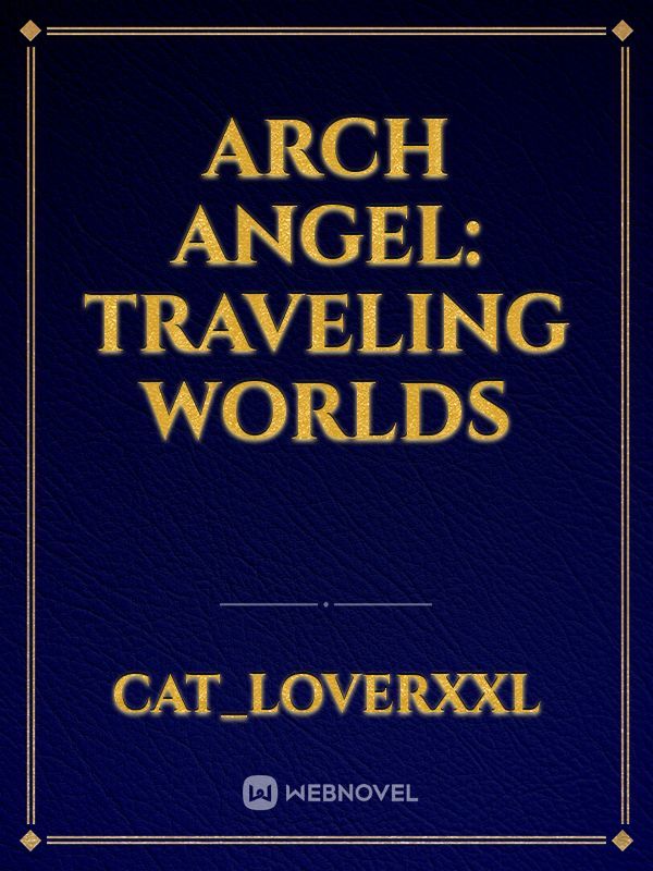 Arch Angel: Traveling Worlds