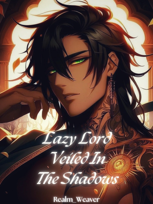 Lazy Lord Veiled in the Shadows