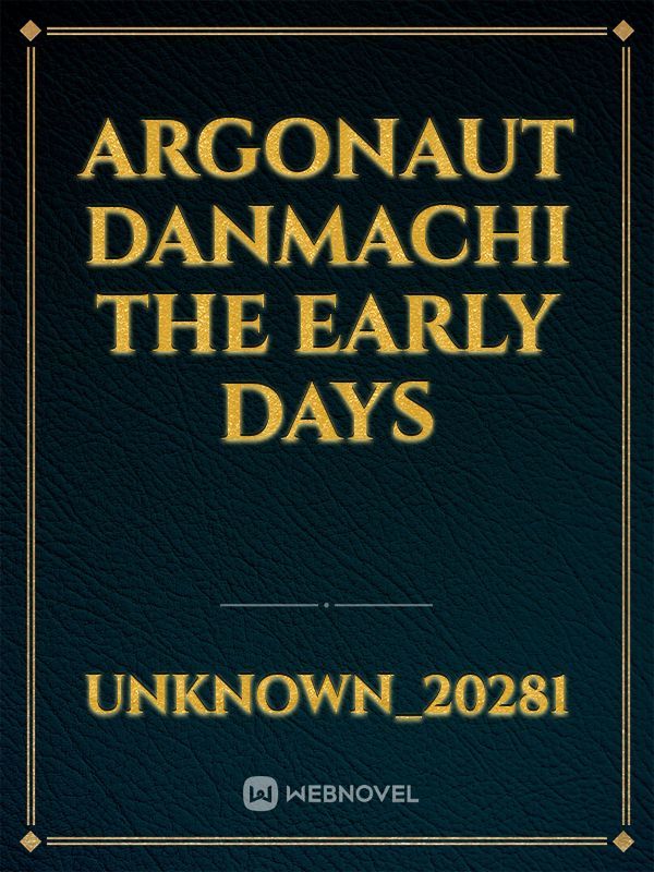 Argonaut Danmachi the Early Days