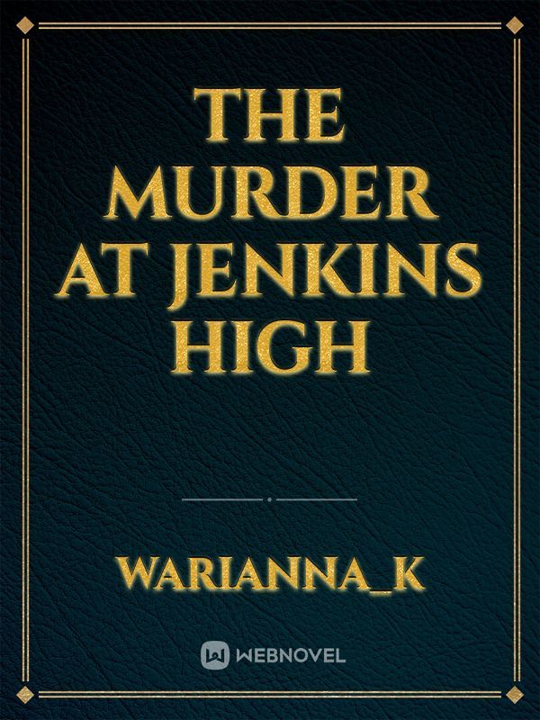 The Murder at Jenkins High
