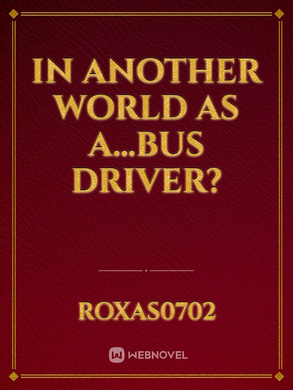 In Another World as a…Bus Driver? Book