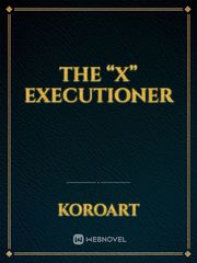 The “X” executioner Book