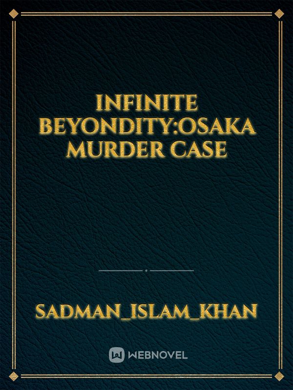 Infinite Beyondity:Osaka Murder Case Book