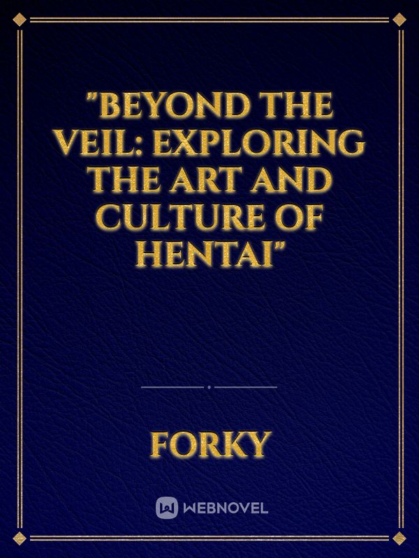 "Beyond the Veil: Exploring the Art and Culture of Hentai" Book