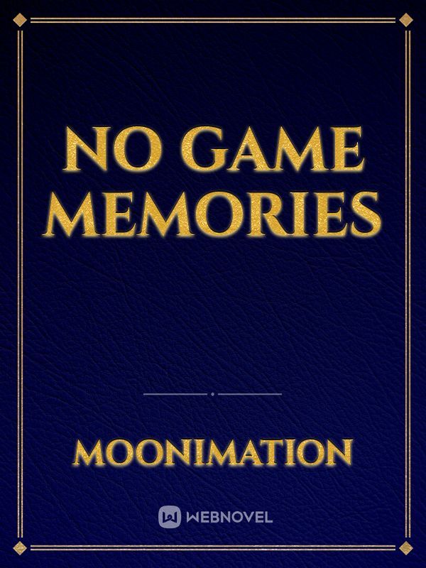 No Game Memories