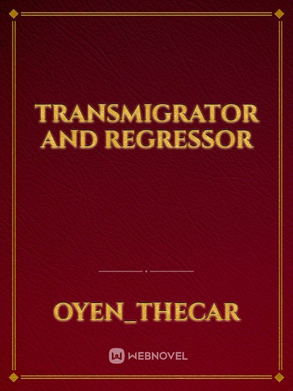 Transmigrator And Regressor