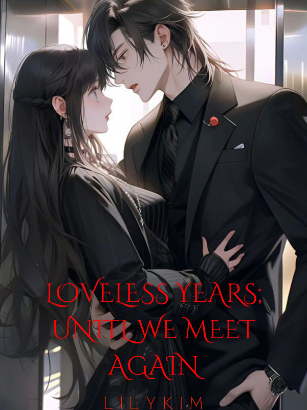 Loveless Years; Until We Meet Again