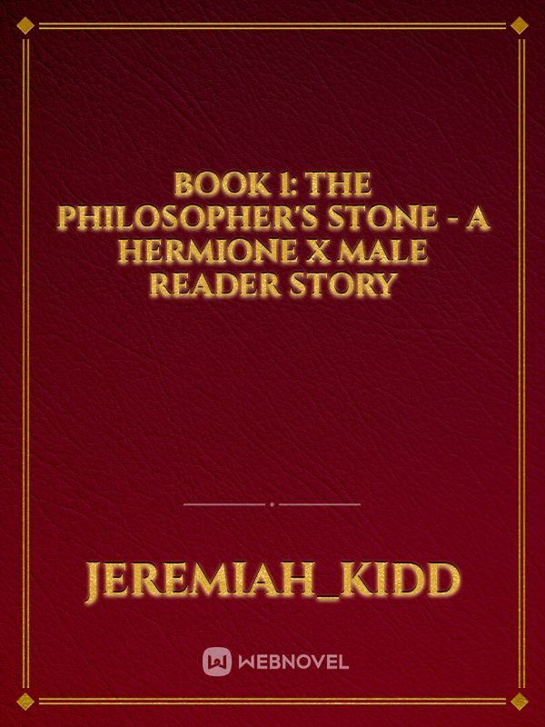 Book 1: The Philosopher's Stone - A Hermione x Male Reader Story