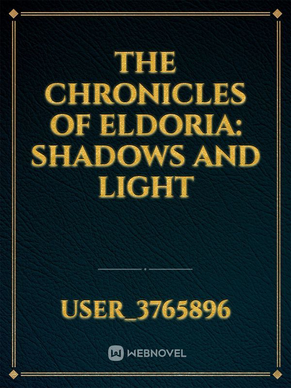The Chronicles of Eldoria: Shadows and Light