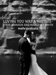Loving you was a mistake- Steve Johnson and Margaret Smith Book