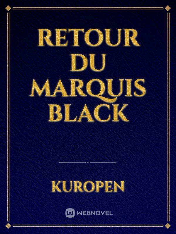 retour du marquis Black