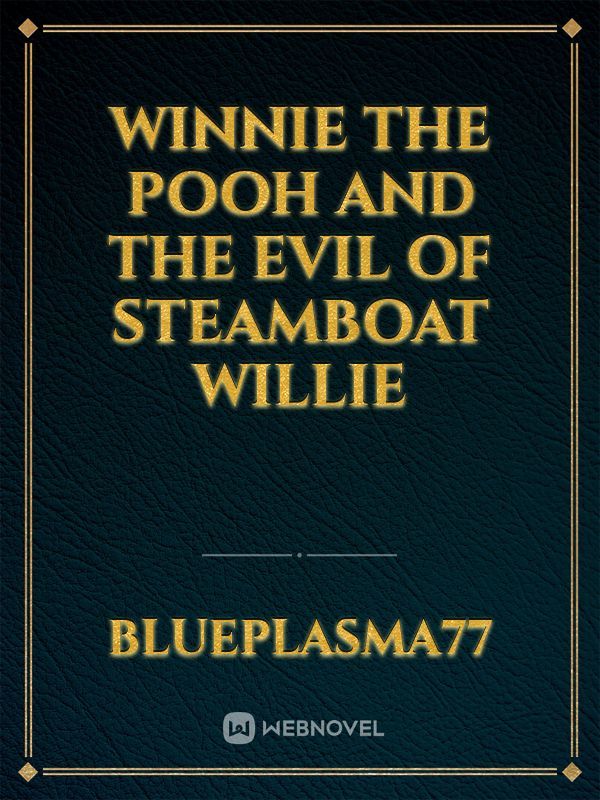 Winnie the Pooh and the evil of Steamboat Willie