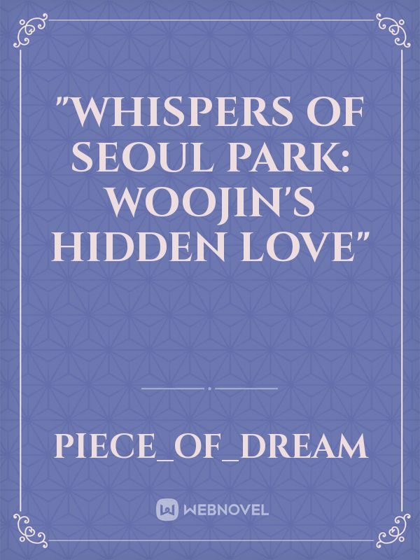 "Whispers of Seoul Park: Woojin's Hidden Love"