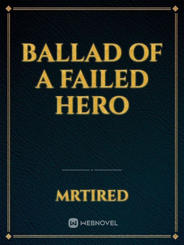 Ballad of A Failed Hero