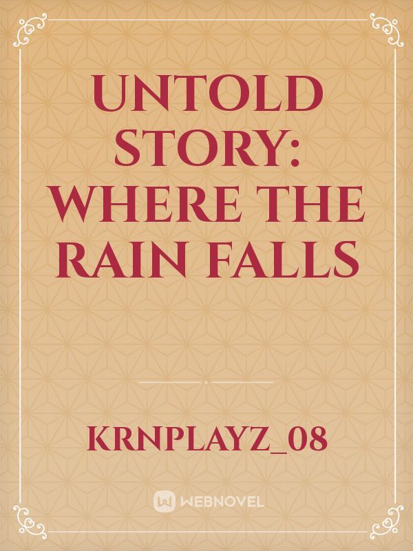 Untold Story: Where the Rain Falls