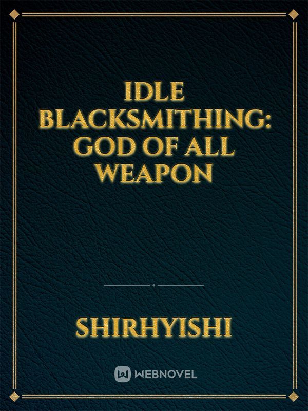 Idle Blacksmithing: God Of All Weapon