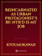 Reincarnated as Urban Protagonist's BF: NTR'D Is My Job Book