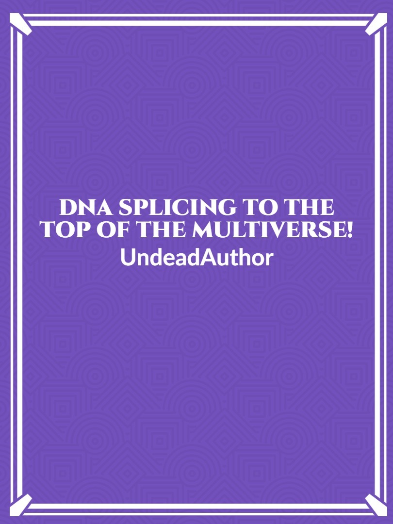 DNA Splicing to the top of the multiverse!