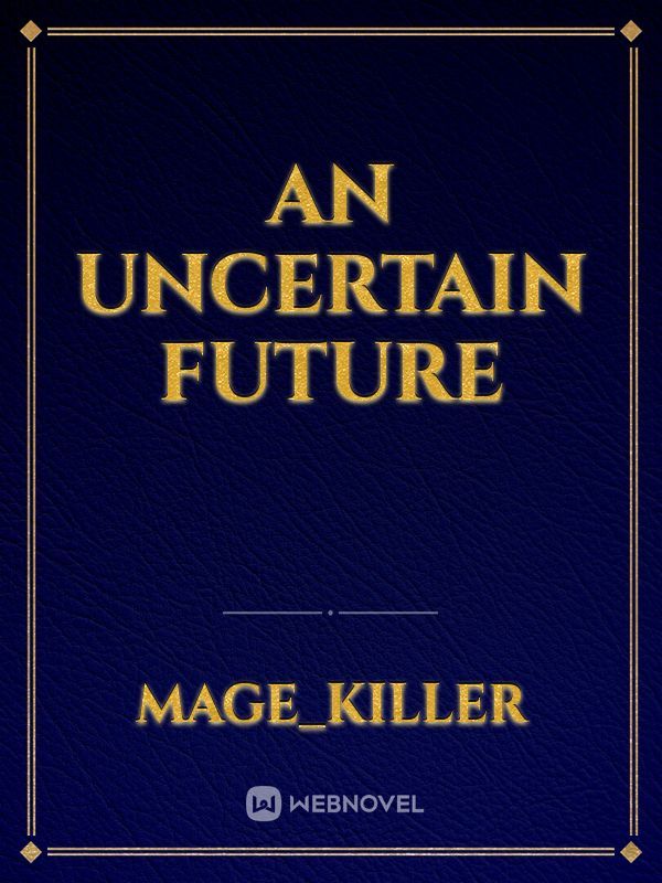 an uncertain future