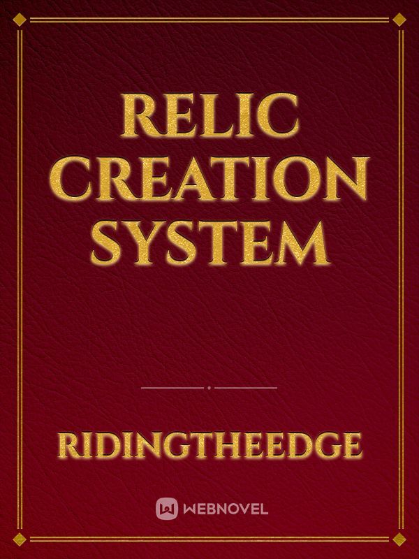 Relic Creation System