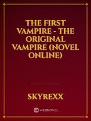 The First Vampire - The Original Vampire (Novel Online) Book