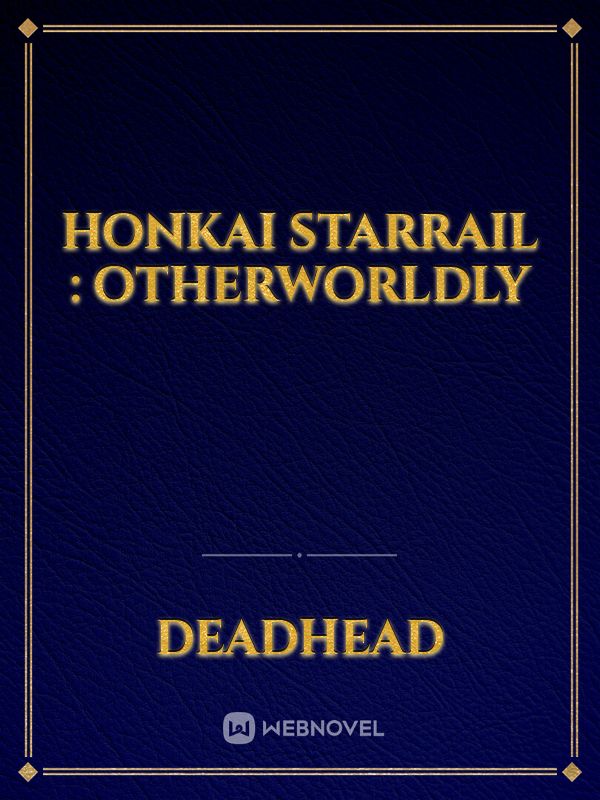 Honkai StarRail : Otherworldly