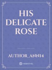 HIS DELICATE ROSE Book