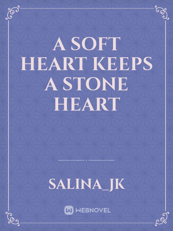 A soft heart keeps a stone heart Book