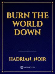 Burn The World Down Book