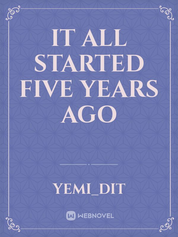 It all started five years ago Book