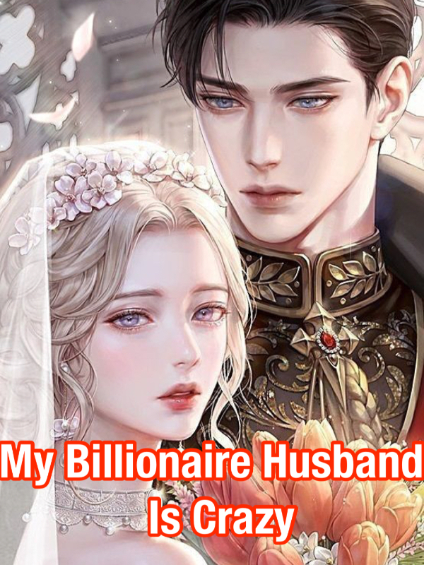 My Billionaire Husband Is Crazy