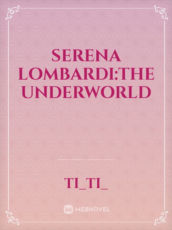 Serena Lombardi:The Underworld