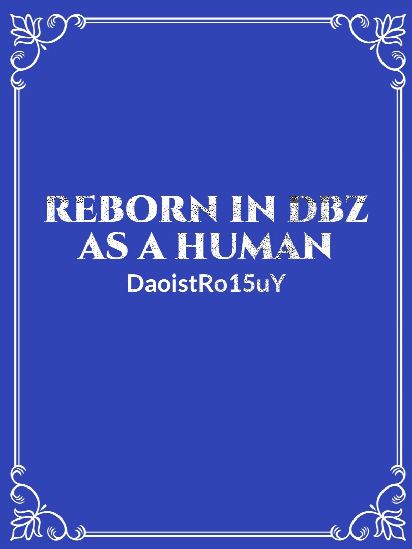 Reborn in DBZ as a human