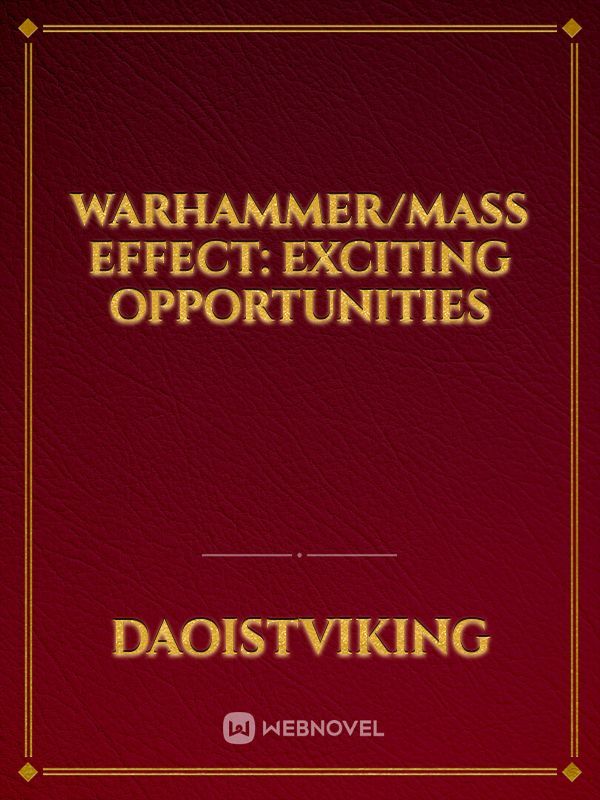 Warhammer/Mass Effect: Exciting Opportunities