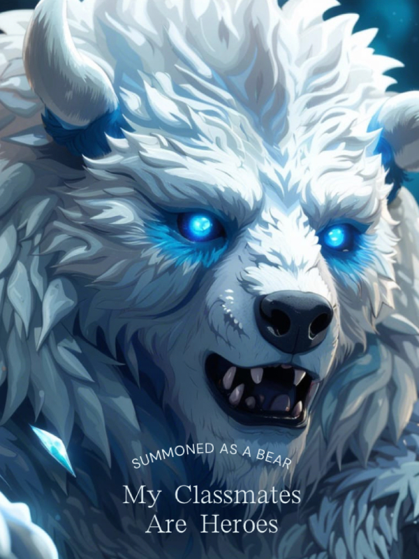 Summoned As A Bear: My Classmates Are Heroes Book